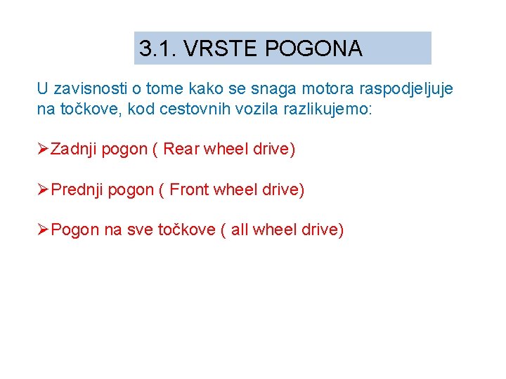 3. 1. VRSTE POGONA U zavisnosti o tome kako se snaga motora raspodjeljuje na