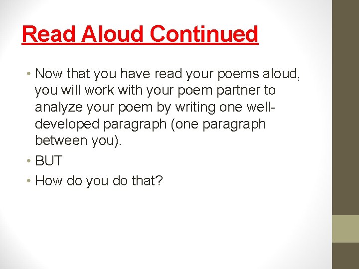 Read Aloud Continued • Now that you have read your poems aloud, you will