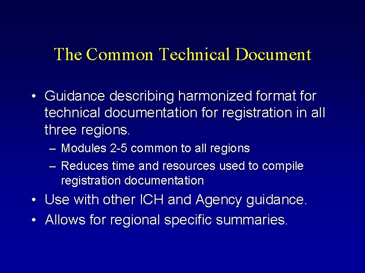 The Common Technical Document • Guidance describing harmonized format for technical documentation for registration