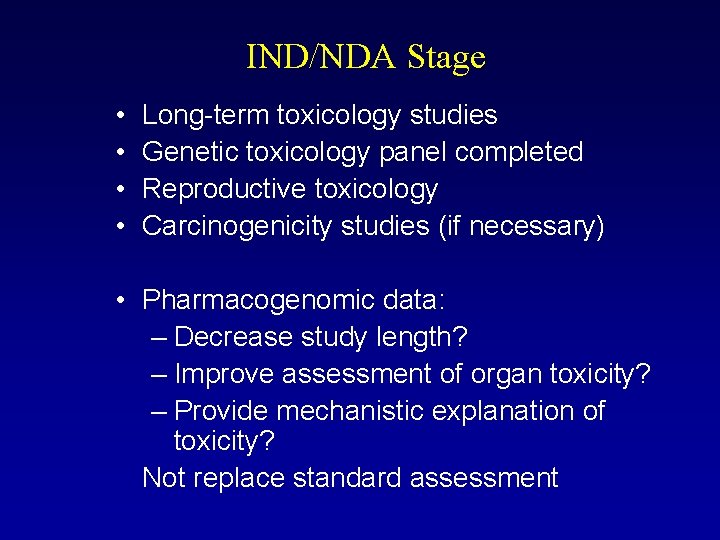 IND/NDA Stage • • Long-term toxicology studies Genetic toxicology panel completed Reproductive toxicology Carcinogenicity