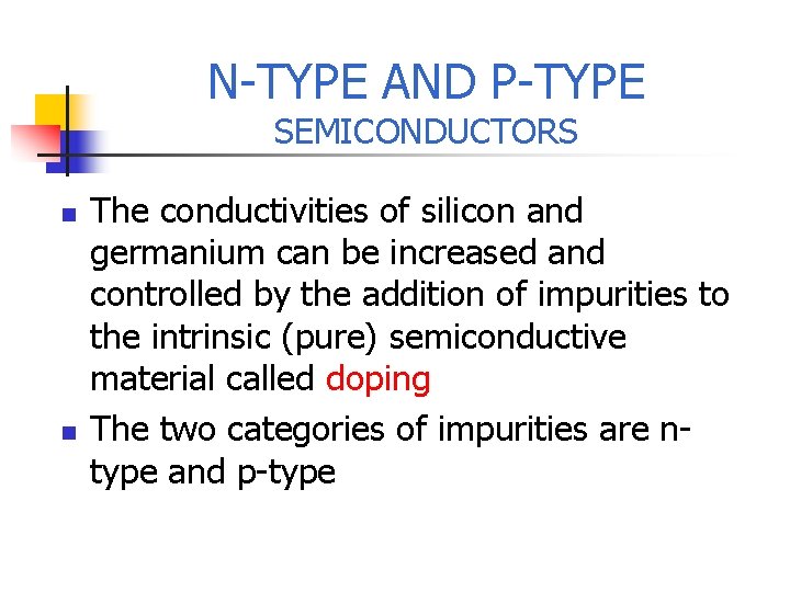 N-TYPE AND P-TYPE SEMICONDUCTORS n n The conductivities of silicon and germanium can be