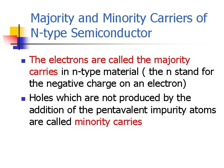 Majority and Minority Carriers of N-type Semiconductor n n The electrons are called the