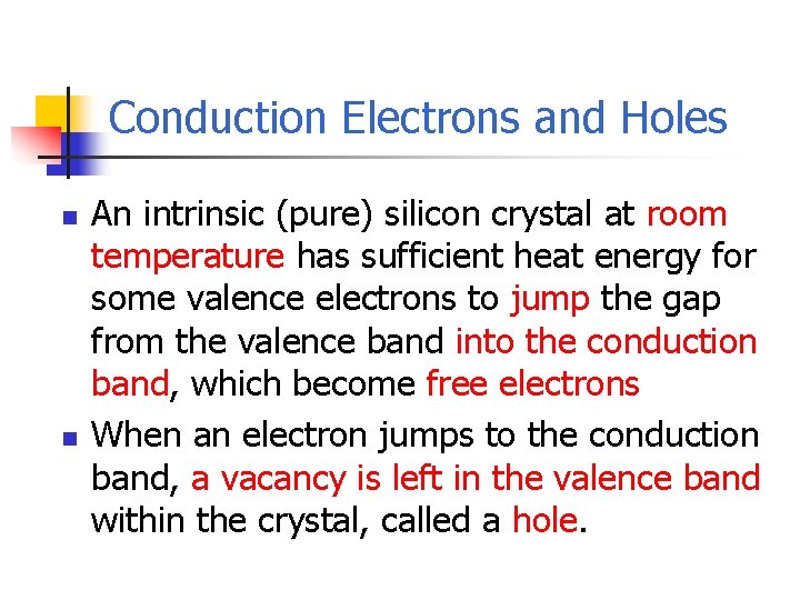 Conduction Electrons and Holes n n An intrinsic (pure) silicon crystal at room temperature