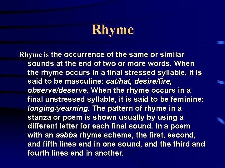 Rhyme is the occurrence of the same or similar sounds at the end of Rhyme is the occurrence of the same or similar sounds at the end of