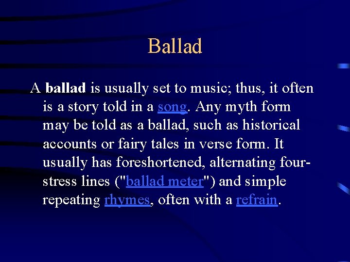Ballad A ballad is usually set to music; thus, it often is a story Ballad A ballad is usually set to music; thus, it often is a story