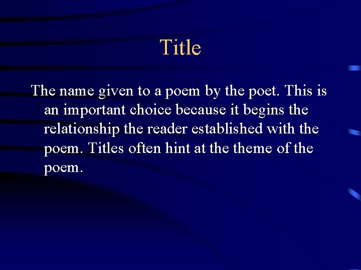 Title The name given to a poem by the poet. This is an important