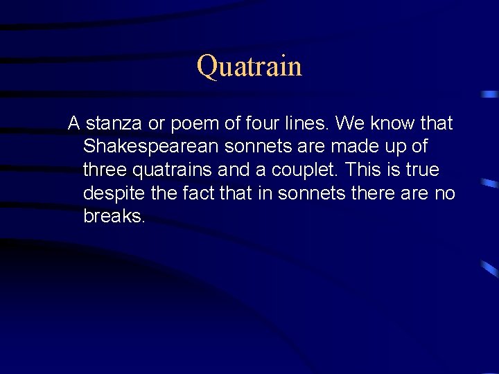 Quatrain A stanza or poem of four lines. We know that Shakespearean sonnets are Quatrain A stanza or poem of four lines. We know that Shakespearean sonnets are