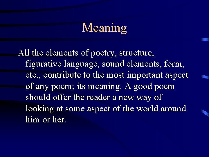 Meaning All the elements of poetry, structure, figurative language, sound elements, form, etc. ,