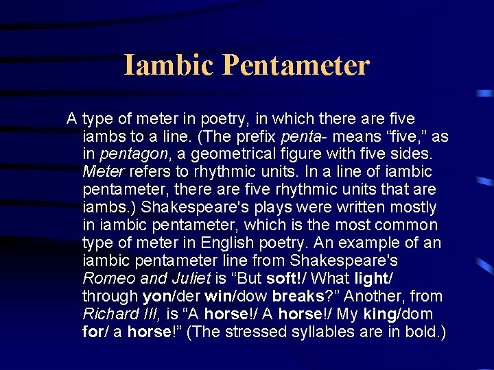Iambic Pentameter A type of meter in poetry, in which there are five iambs