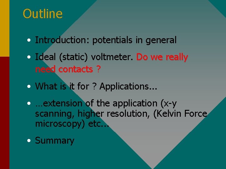 Outline • Introduction: potentials in general • Ideal (static) voltmeter. Do we really need