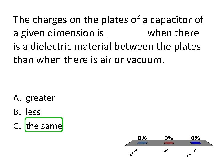 The charges on the plates of a capacitor of a given dimension is _______