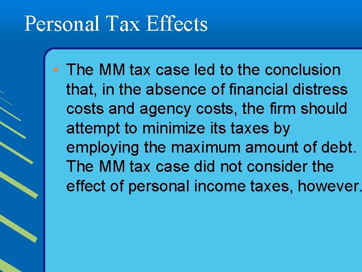 Personal Tax Effects • The MM tax case led to the conclusion that, in