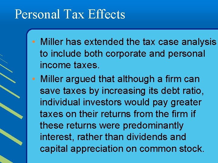 Personal Tax Effects • Miller has extended the tax case analysis to include both