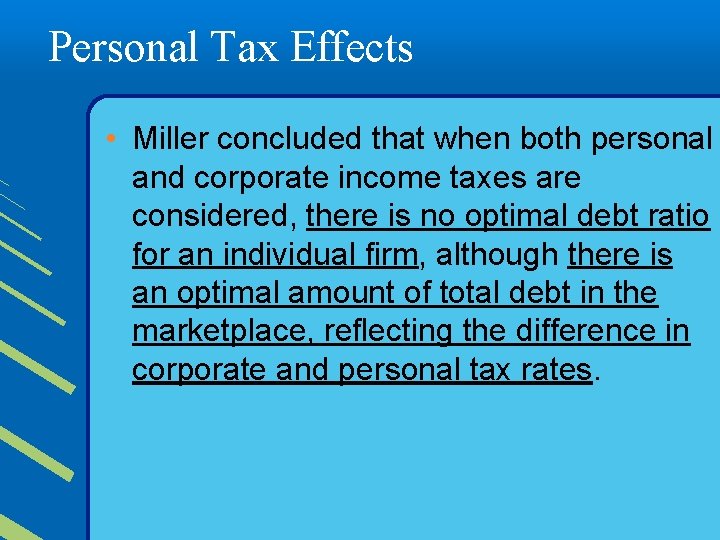 Personal Tax Effects • Miller concluded that when both personal and corporate income taxes