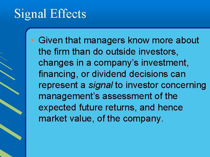 Signal Effects • Given that managers know more about the firm than do outside