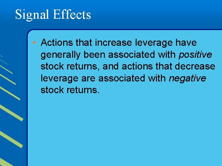 Signal Effects • Actions that increase leverage have generally been associated with positive stock