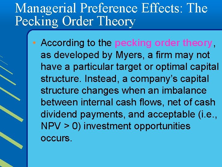 Managerial Preference Effects: The Pecking Order Theory • According to the pecking order theory,