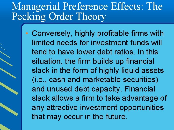 Managerial Preference Effects: The Pecking Order Theory • Conversely, highly profitable firms with limited