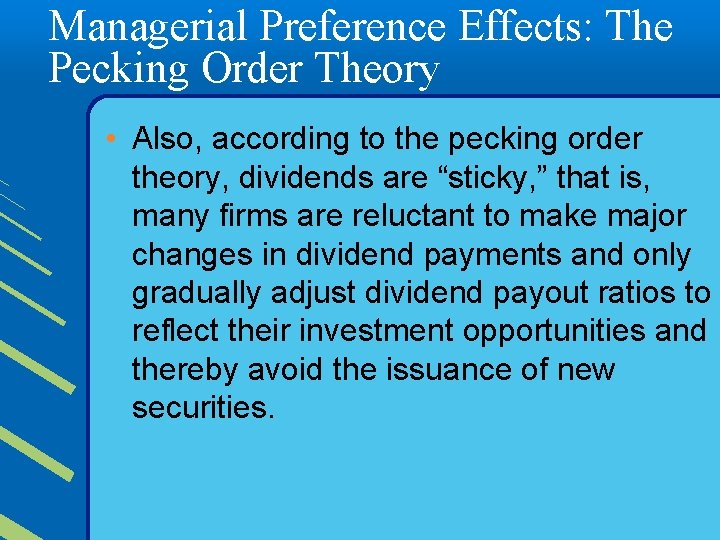Managerial Preference Effects: The Pecking Order Theory • Also, according to the pecking order