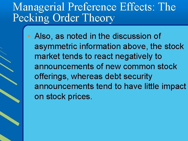 Managerial Preference Effects: The Pecking Order Theory • Also, as noted in the discussion