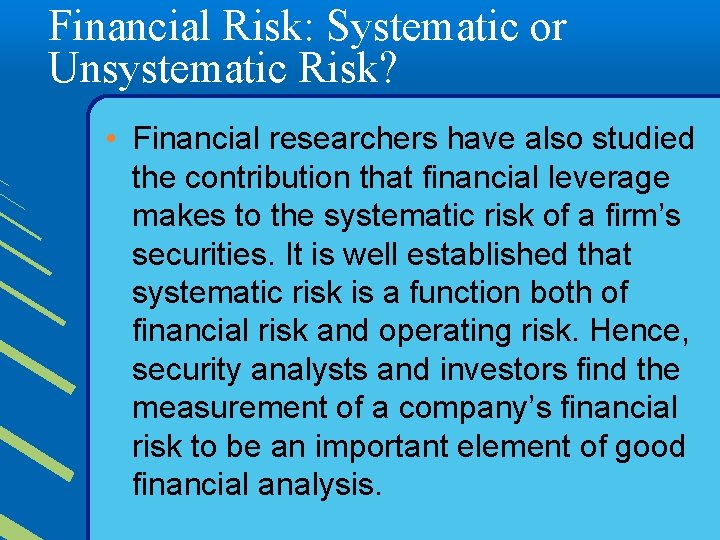 Financial Risk: Systematic or Unsystematic Risk? • Financial researchers have also studied the contribution