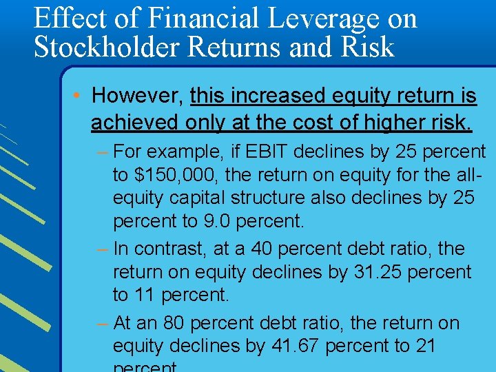Effect of Financial Leverage on Stockholder Returns and Risk • However, this increased equity