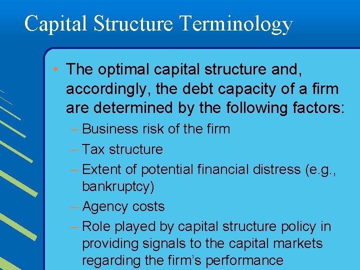 Capital Structure Terminology • The optimal capital structure and, accordingly, the debt capacity of