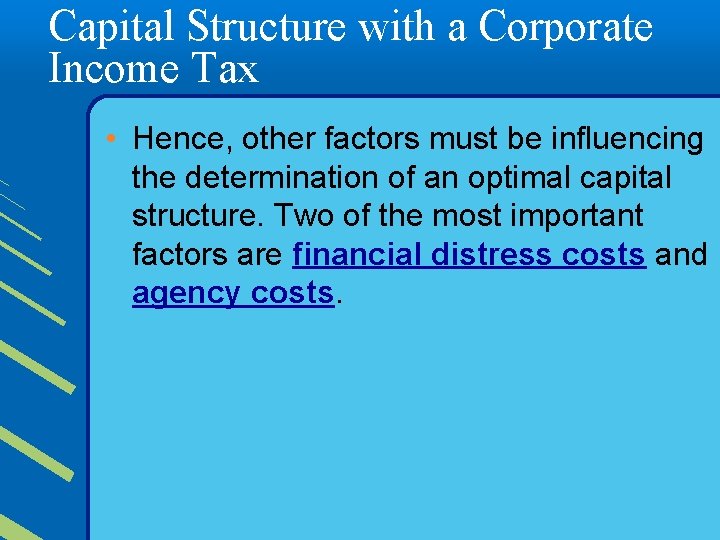 Capital Structure with a Corporate Income Tax • Hence, other factors must be influencing
