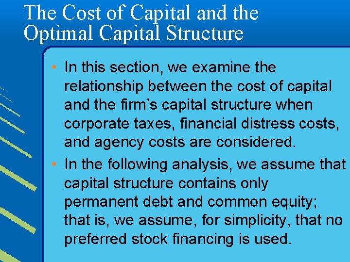 The Cost of Capital and the Optimal Capital Structure • In this section, we