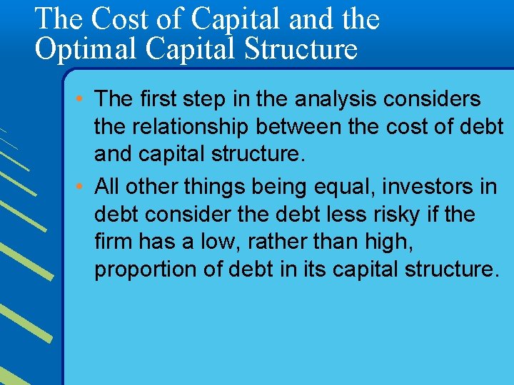 The Cost of Capital and the Optimal Capital Structure • The first step in