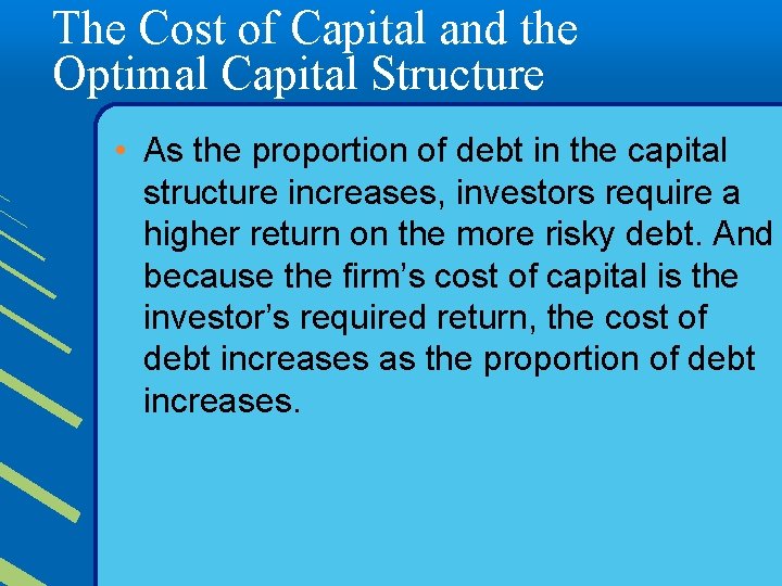 The Cost of Capital and the Optimal Capital Structure • As the proportion of