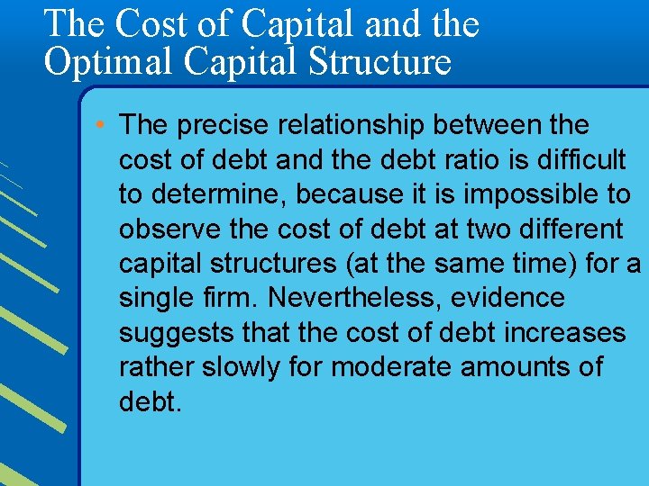 The Cost of Capital and the Optimal Capital Structure • The precise relationship between