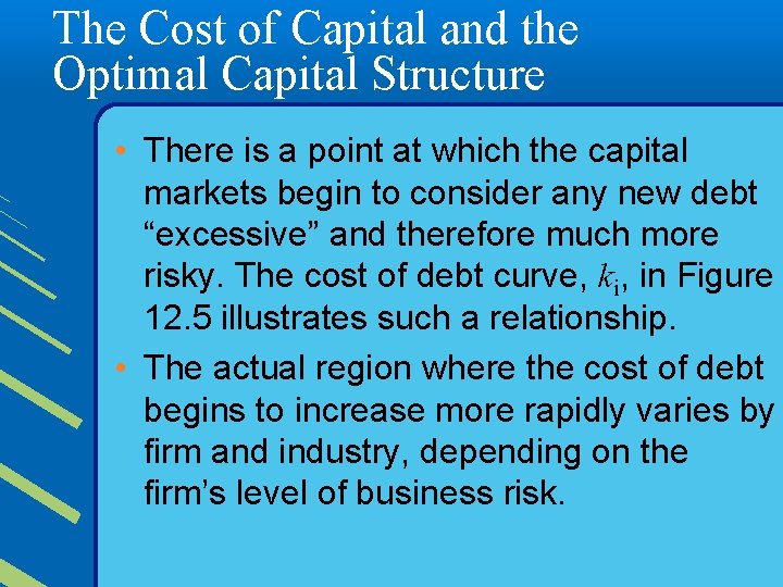 The Cost of Capital and the Optimal Capital Structure • There is a point