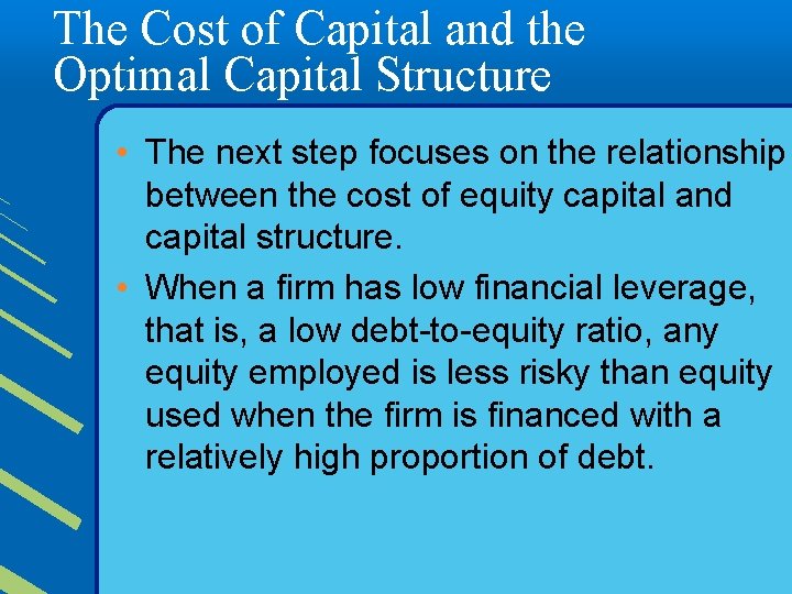 The Cost of Capital and the Optimal Capital Structure • The next step focuses