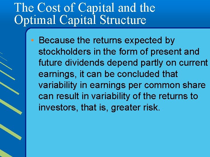 The Cost of Capital and the Optimal Capital Structure • Because the returns expected