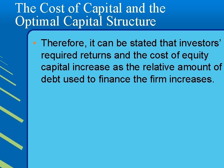 The Cost of Capital and the Optimal Capital Structure • Therefore, it can be
