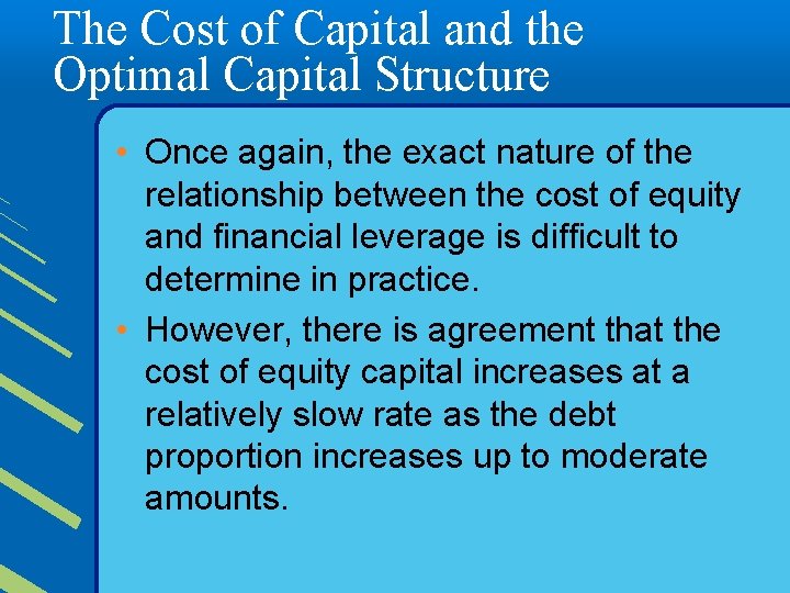 The Cost of Capital and the Optimal Capital Structure • Once again, the exact