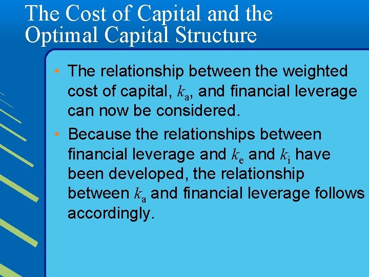 The Cost of Capital and the Optimal Capital Structure • The relationship between the