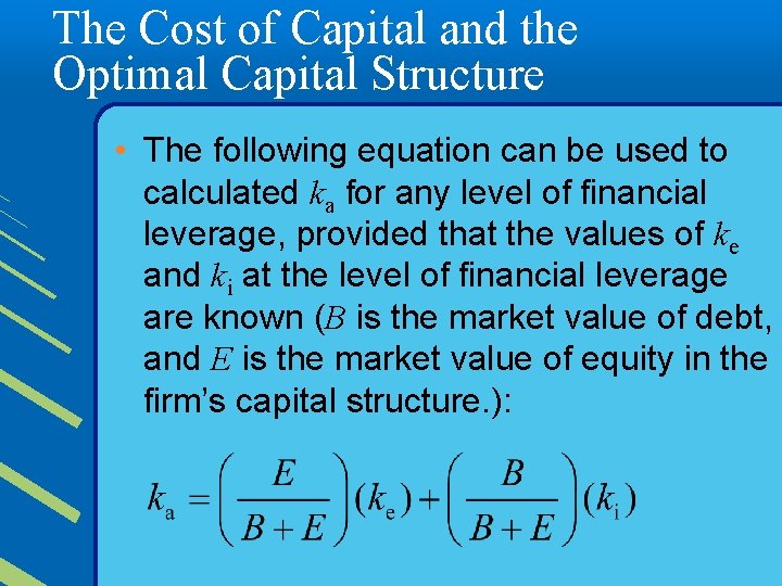 The Cost of Capital and the Optimal Capital Structure • The following equation can