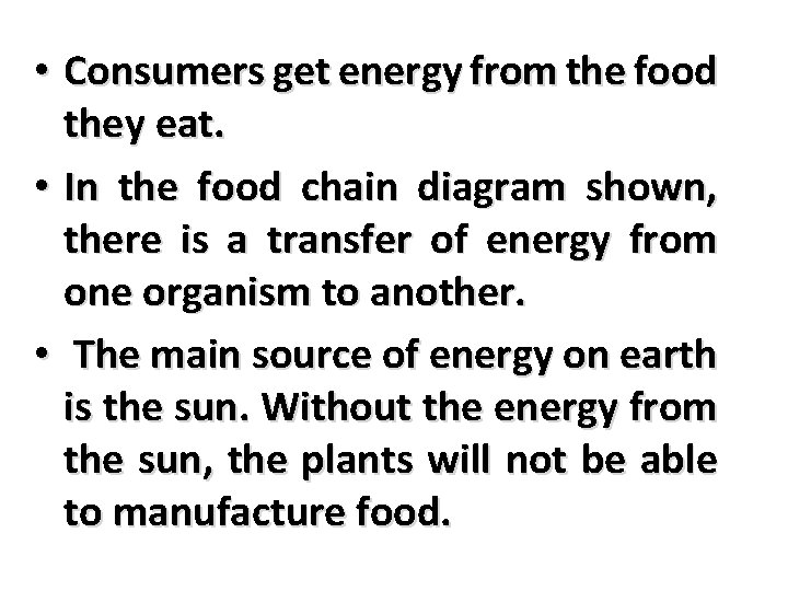  • Consumers get energy from the food they eat. • In the food