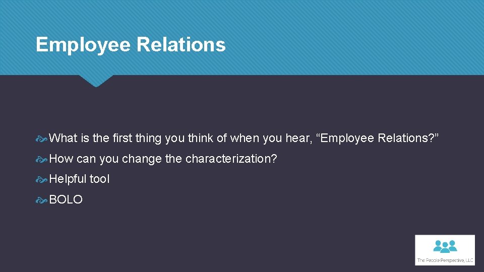 Employee Relations What is the first thing you think of when you hear, “Employee