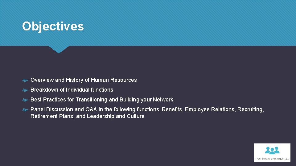 Objectives Overview and History of Human Resources Breakdown of Individual functions Best Practices for
