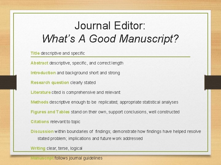 Journal Editor: What’s A Good Manuscript? Title descriptive and specific Abstract descriptive, specific, and
