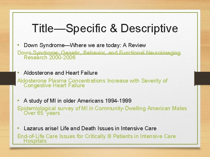 Title—Specific & Descriptive • Down Syndrome—Where we are today: A Review Down Syndrome: Genetic,
