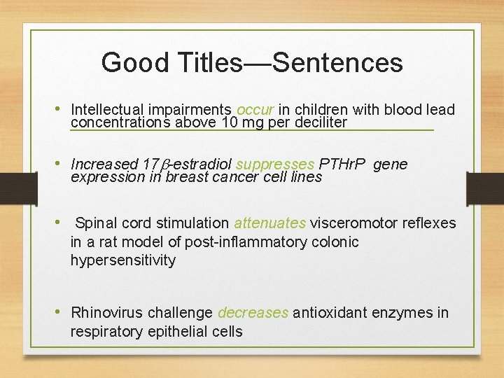 Good Titles—Sentences • Intellectual impairments occur in children with blood lead concentrations above 10