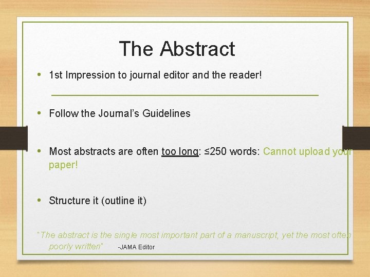 The Abstract • 1 st Impression to journal editor and the reader! • Follow