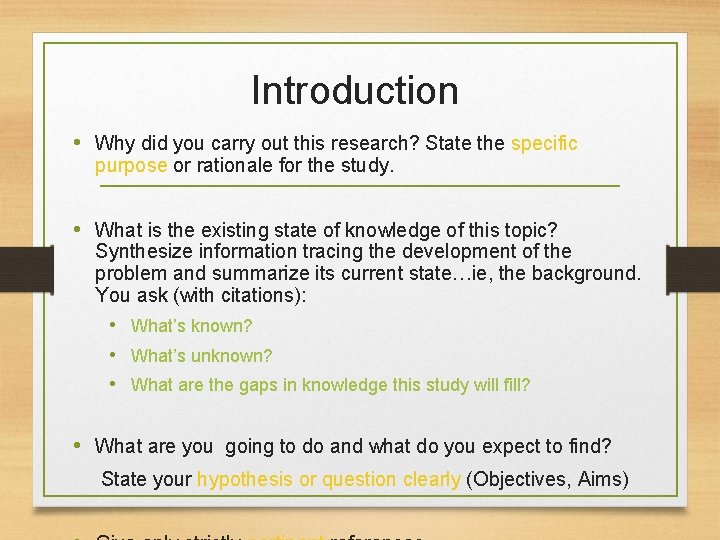 Introduction • Why did you carry out this research? State the specific purpose or