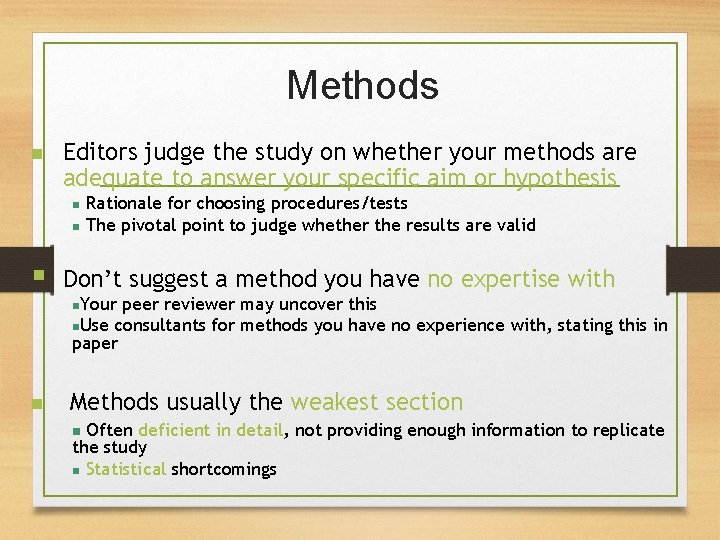 Methods n Editors judge the study on whether your methods are adequate to answer