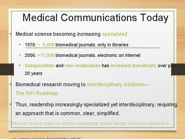 Medical Communications Today • Medical science becoming increasing specialized • 1976: ~ 5, 000