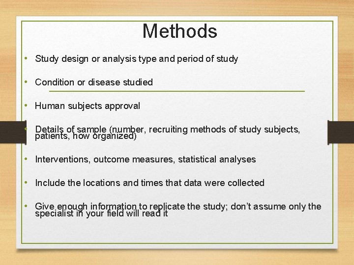 Methods • Study design or analysis type and period of study • Condition or